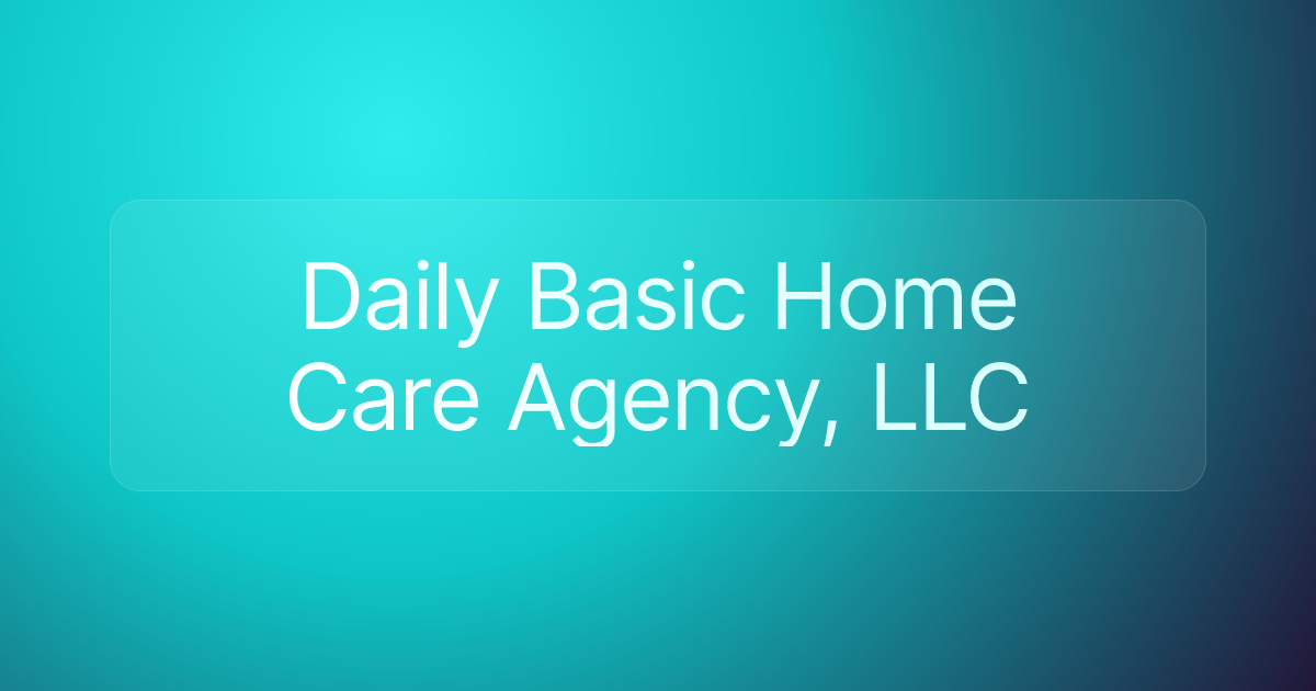 Daily Basic Home Care Agency, LLC