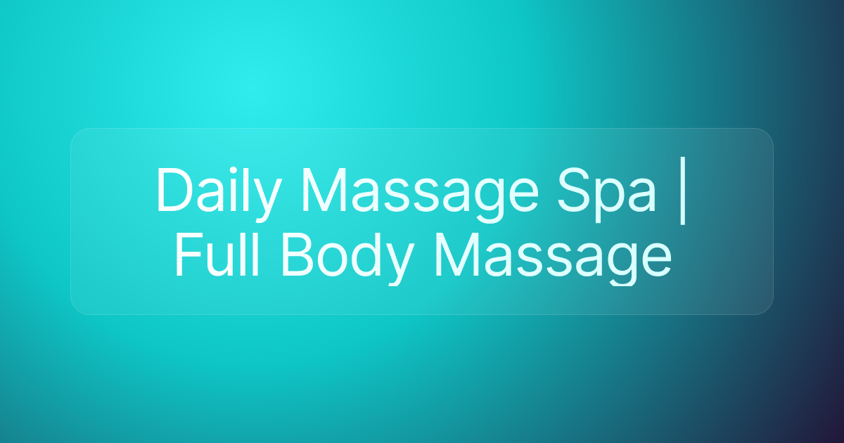 Daily Massage Spa | Full Body Massage