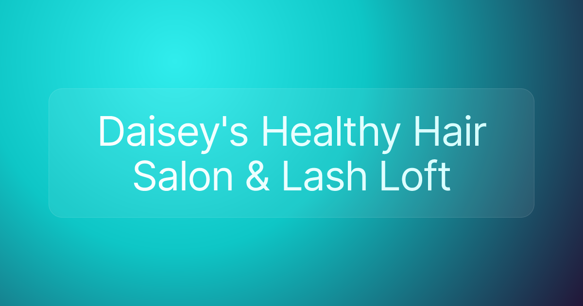 Daisey's Healthy Hair Salon & Lash Loft
