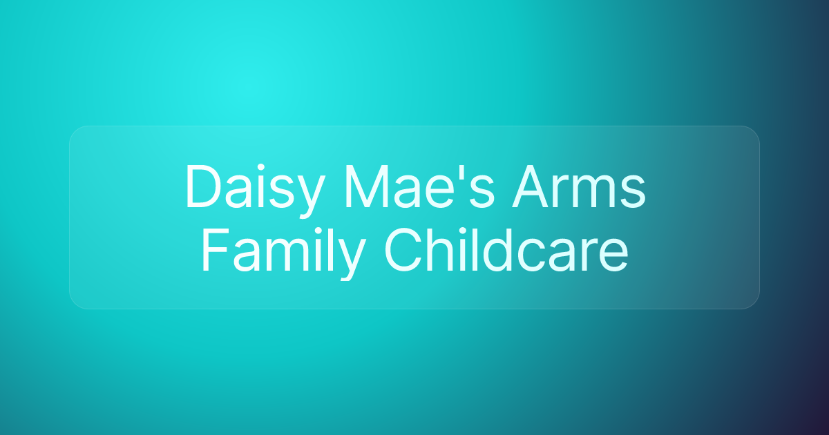 Daisy Mae's Arms Family Childcare