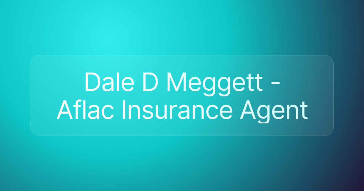 Dale D Meggett - Aflac Insurance Agent