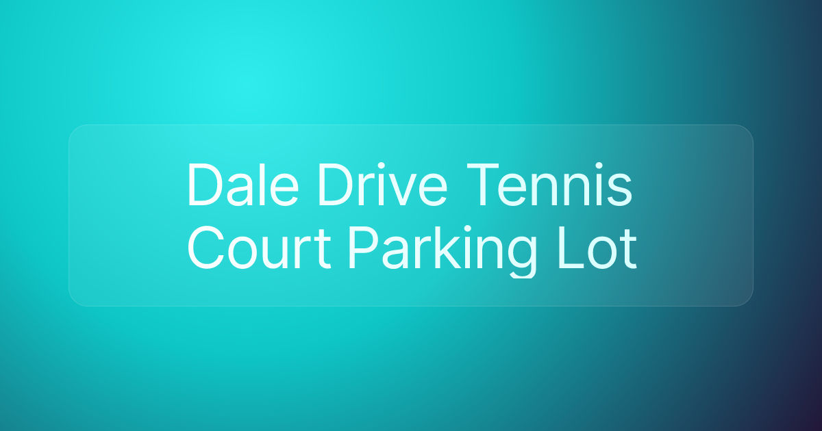 Dale Drive Tennis Court Parking Lot