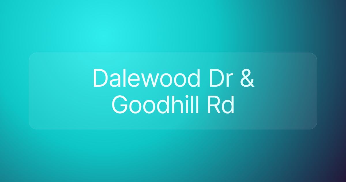 Dalewood Dr & Goodhill Rd