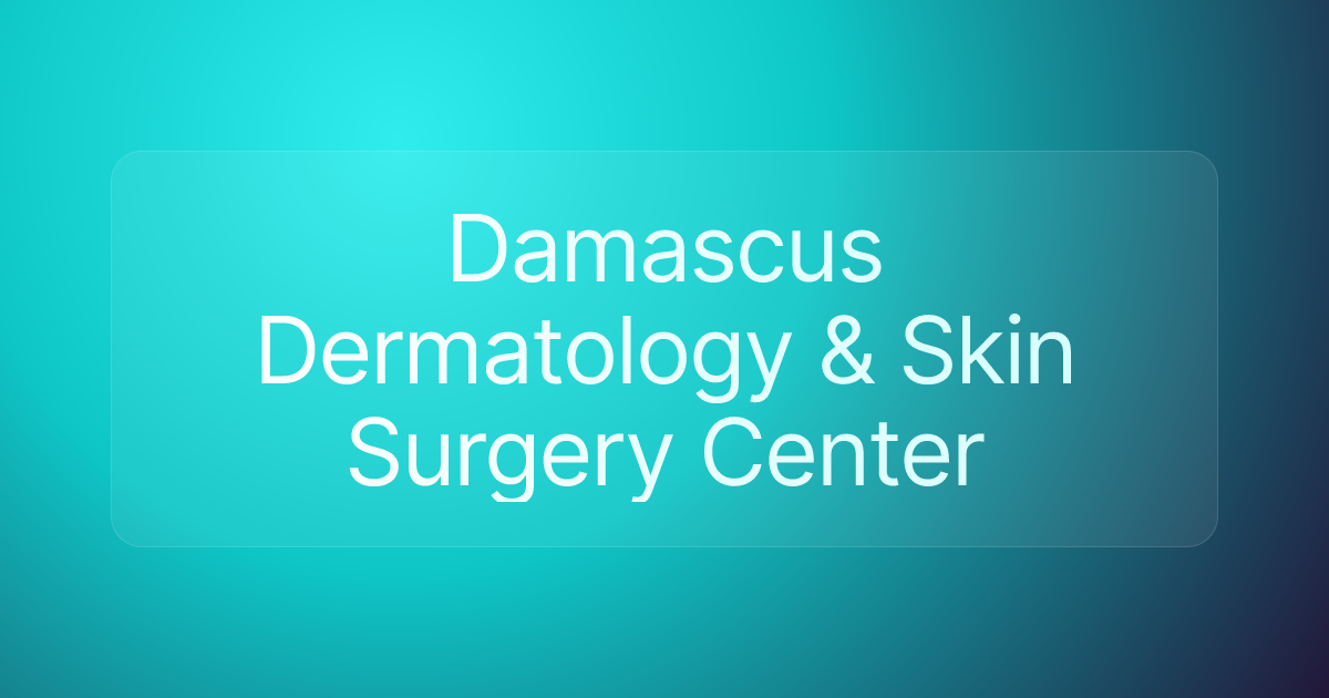 Damascus Dermatology & Skin Surgery Center