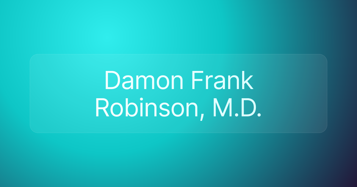 Damon Frank Robinson, M.D.