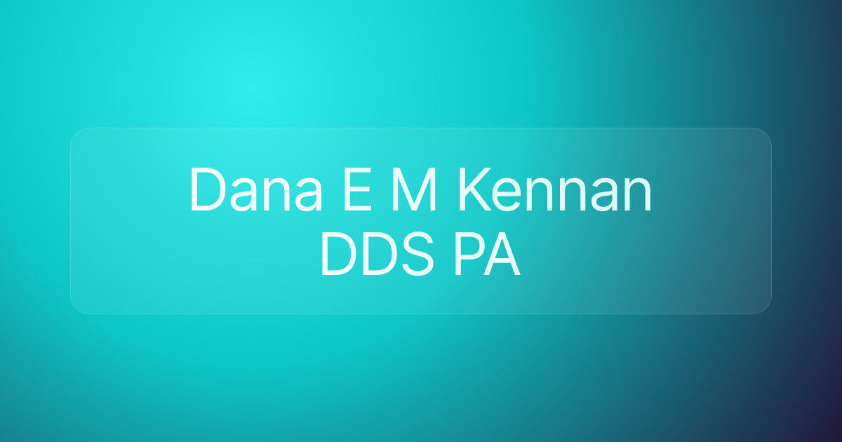 Dana E M Kennan DDS PA