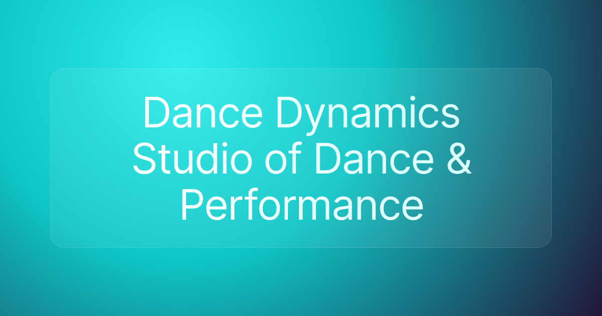 Dance Dynamics Studio of Dance & Performance