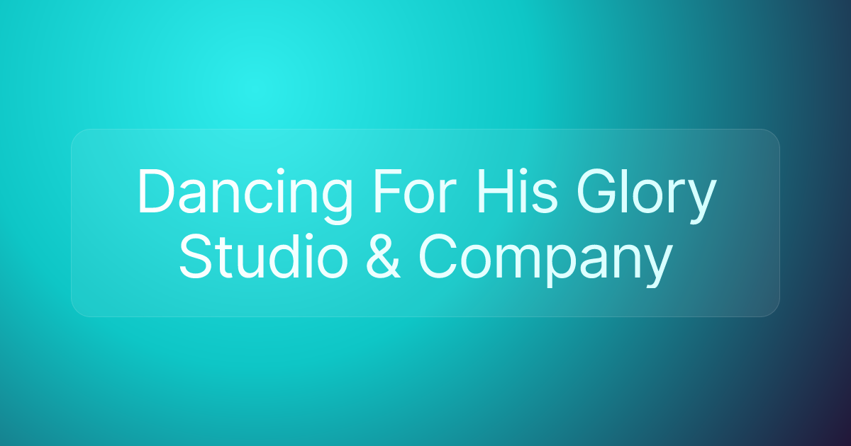 Dancing For His Glory Studio & Company
