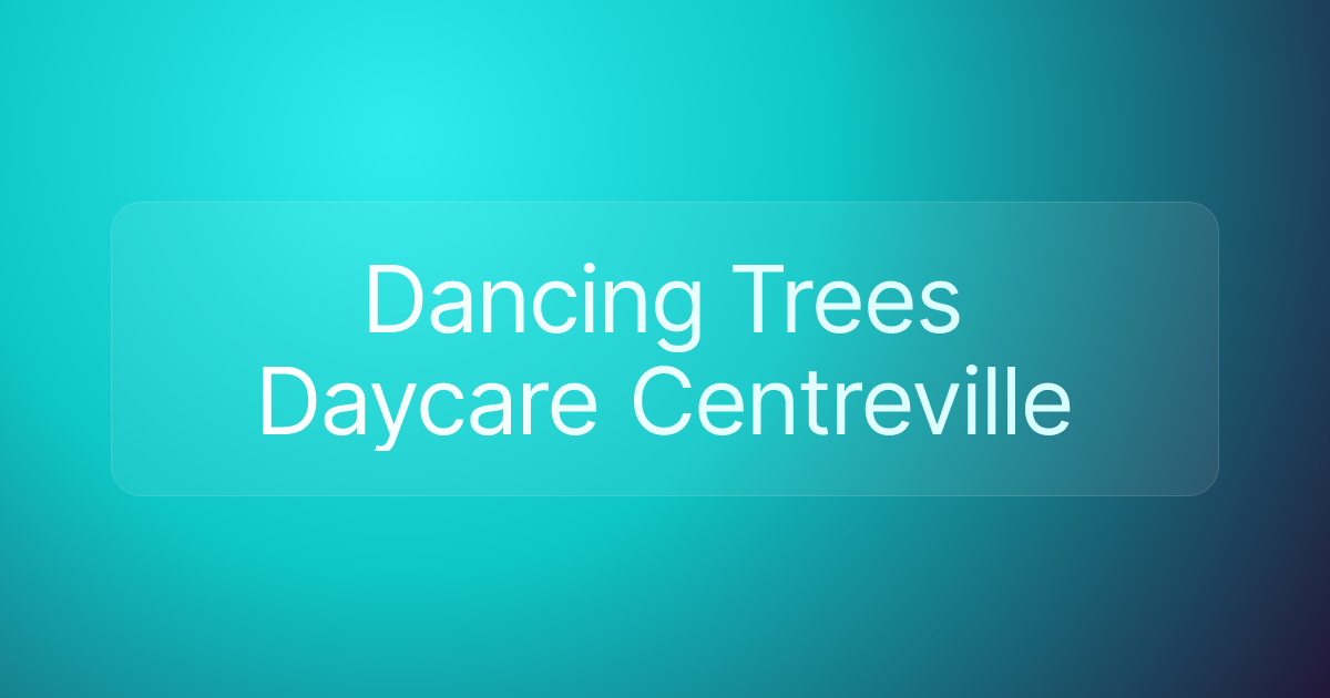 Dancing Trees Daycare Centreville