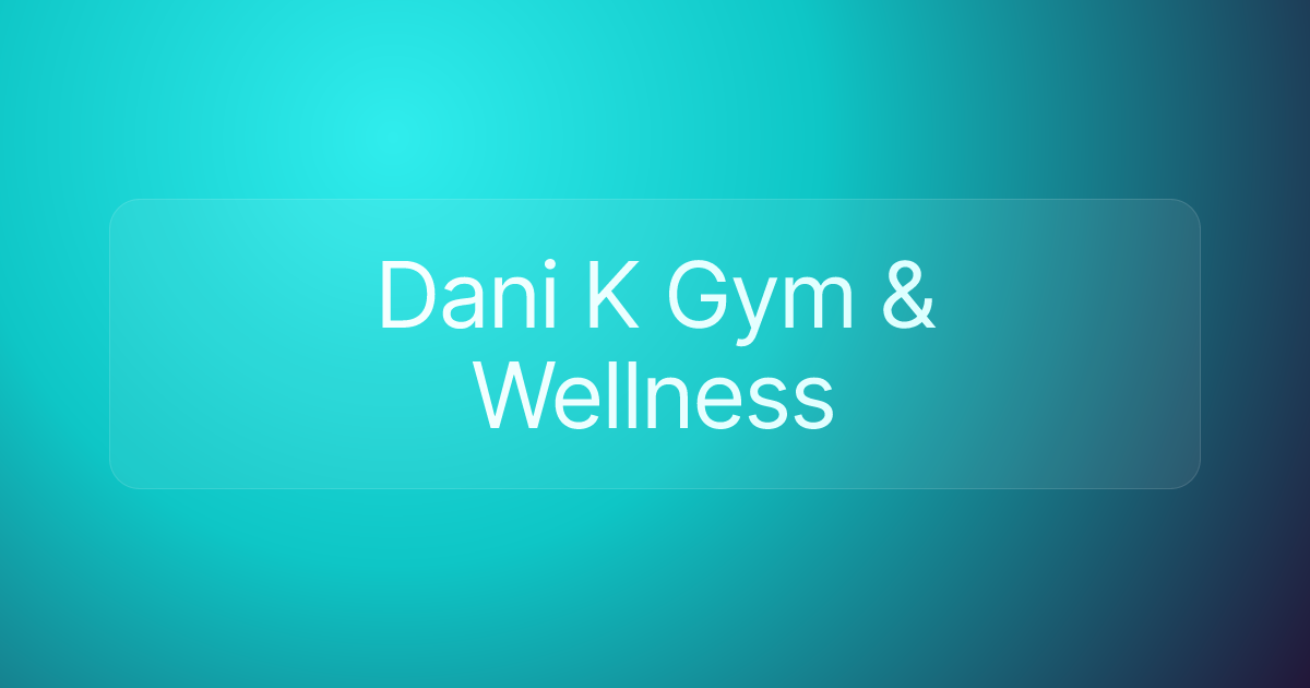 Dani K Gym & Wellness