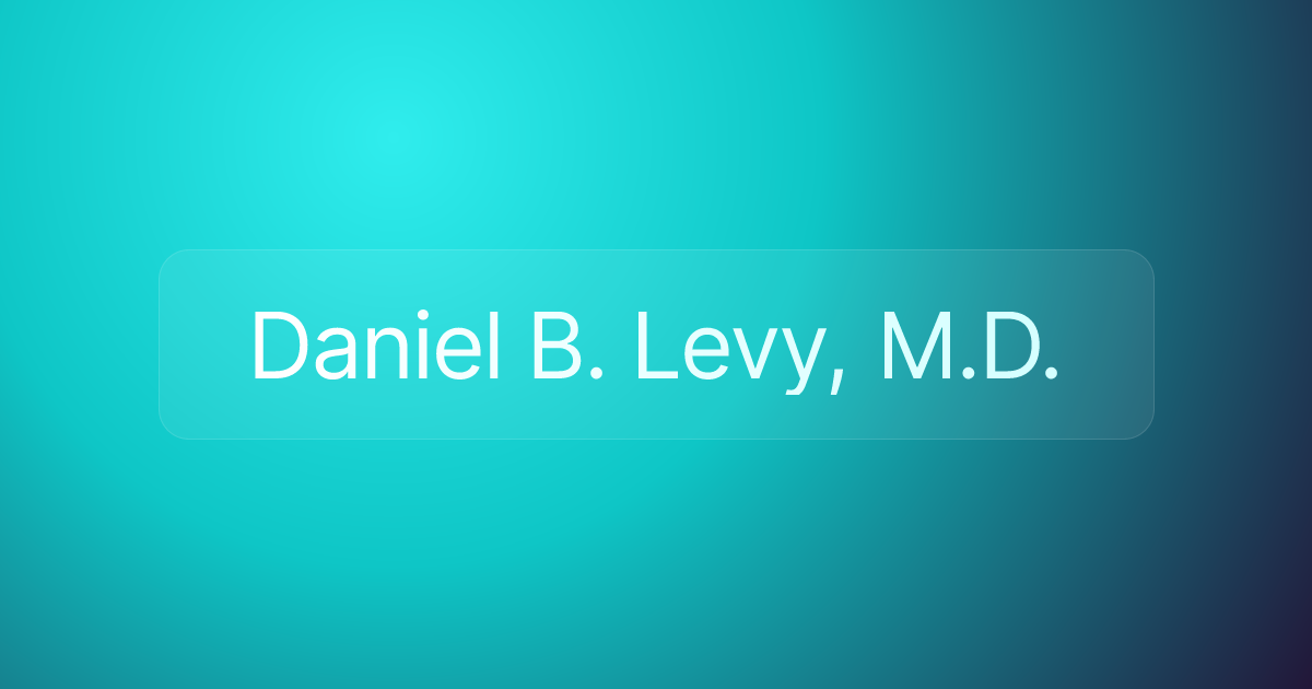 Daniel B. Levy, M.D.