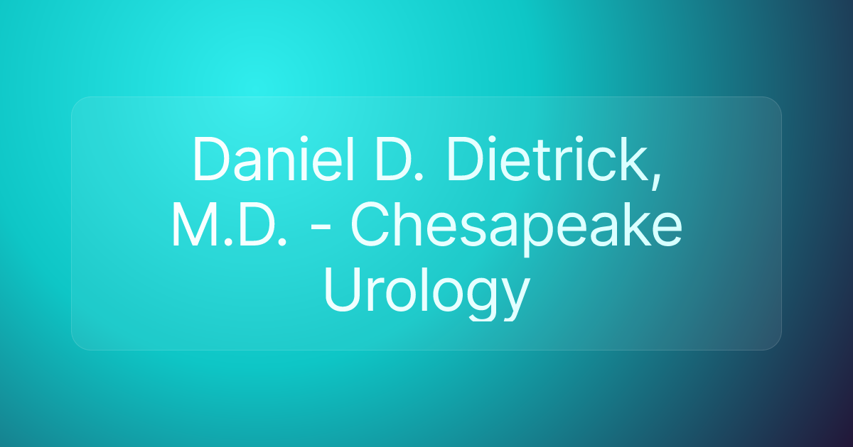 Daniel D. Dietrick, M.D. - Chesapeake Urology
