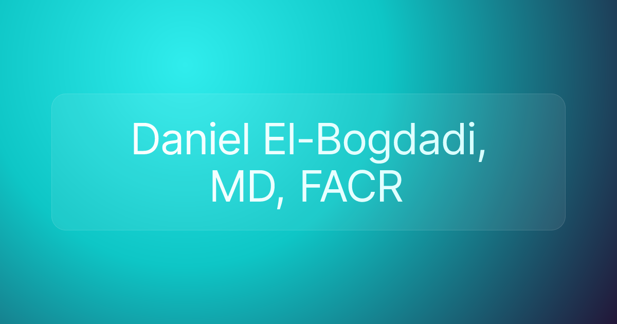 Daniel El-Bogdadi, MD, FACR