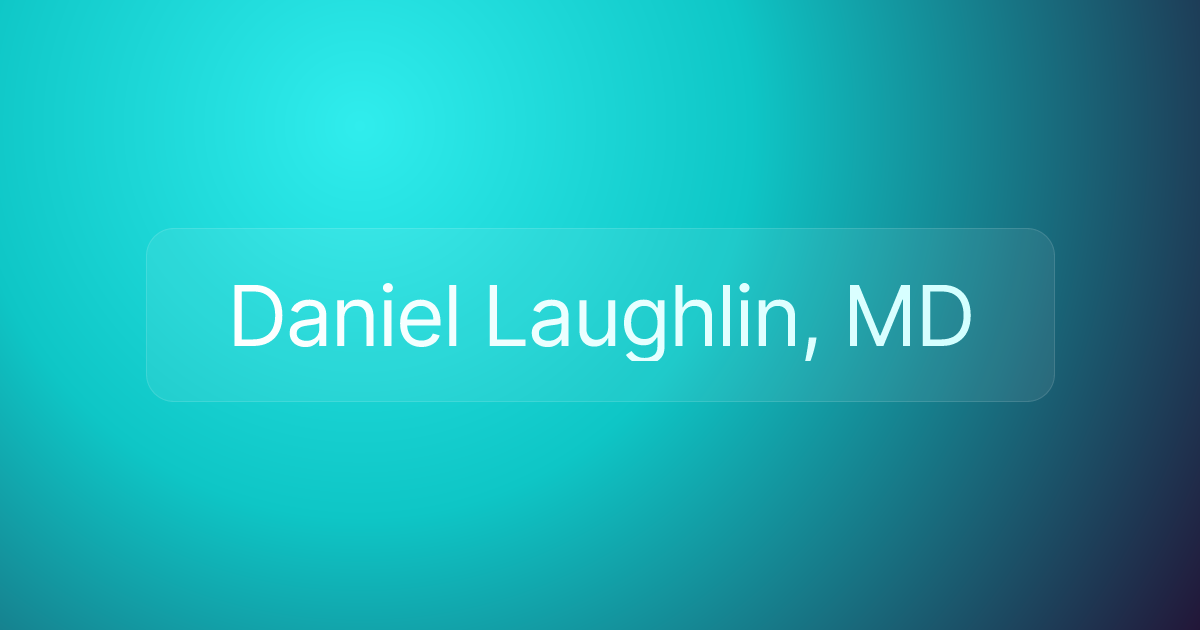 Daniel Laughlin, MD