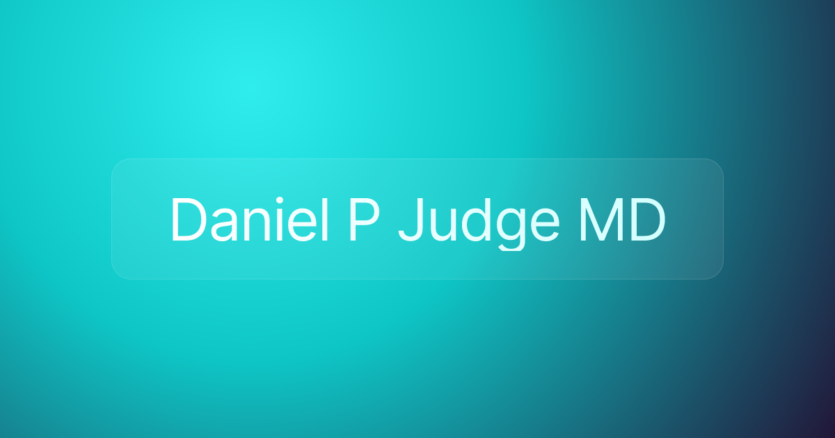 Daniel P Judge MD