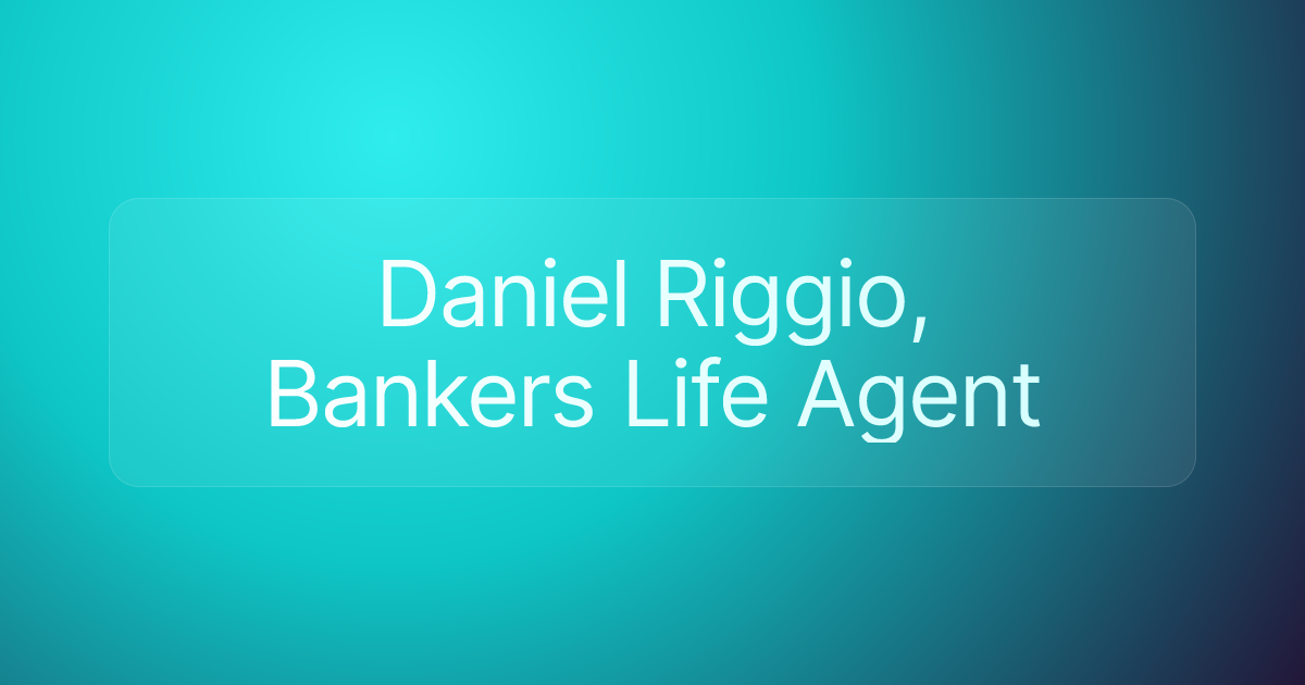 Daniel Riggio, Bankers Life Agent