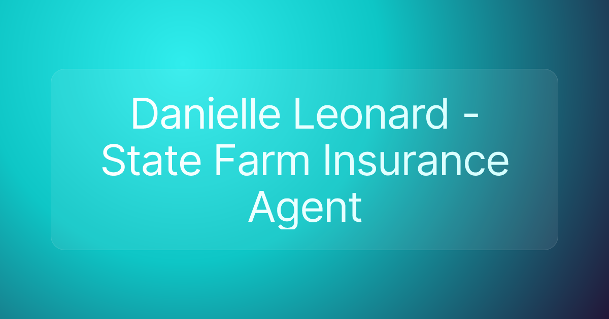 Danielle Leonard - State Farm Insurance Agent