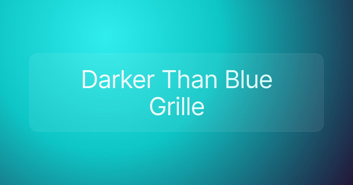 Darker Than Blue Grille
