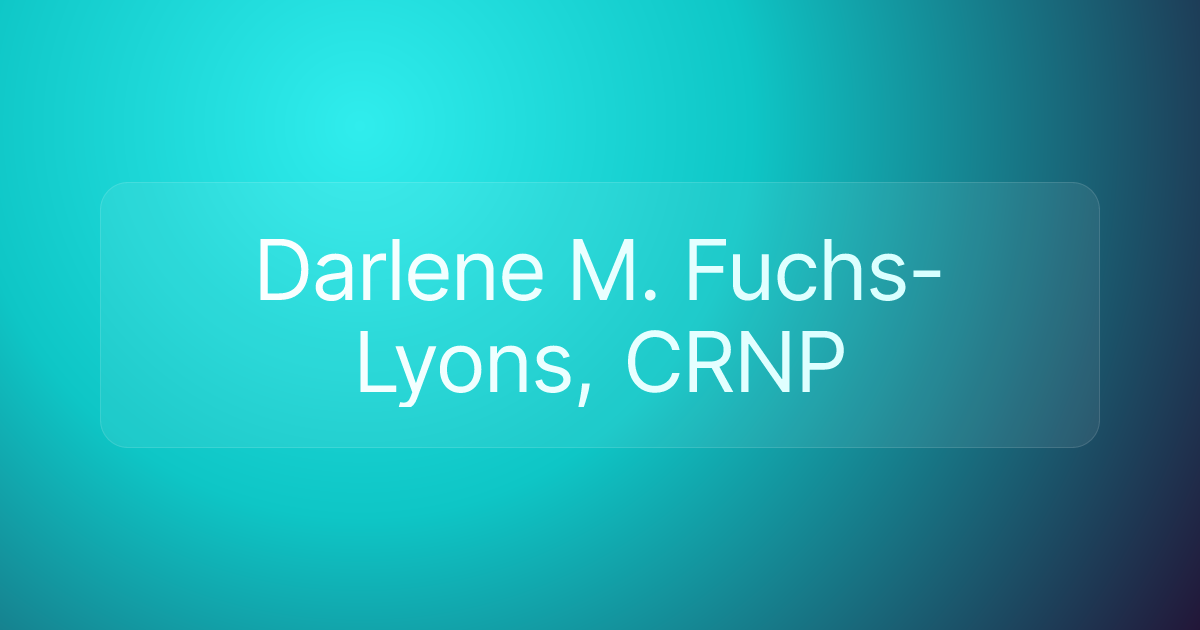 Darlene M. Fuchs-Lyons, CRNP
