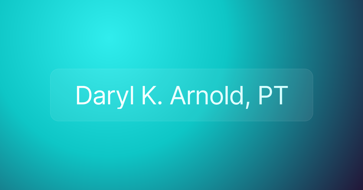 Daryl K. Arnold, PT