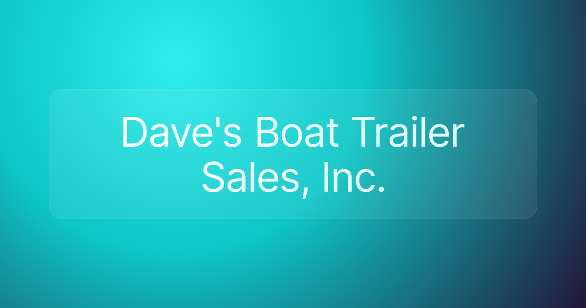 Dave's Boat Trailer Sales, Inc.