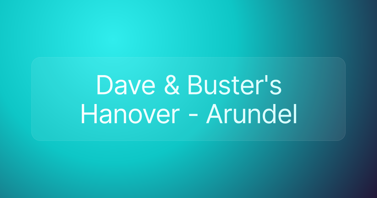 Dave & Buster's Hanover - Arundel