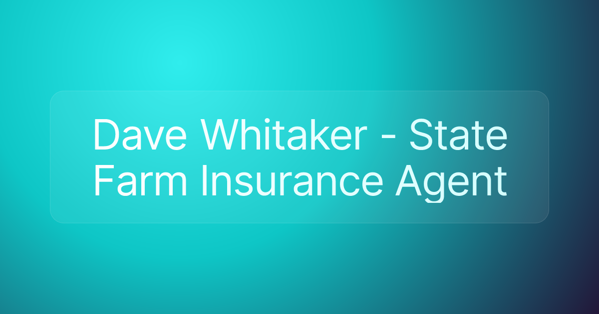 Dave Whitaker - State Farm Insurance Agent