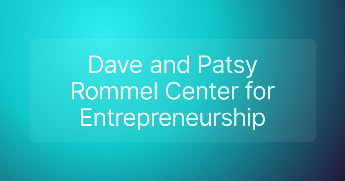 Dave and Patsy Rommel Center for Entrepreneurship