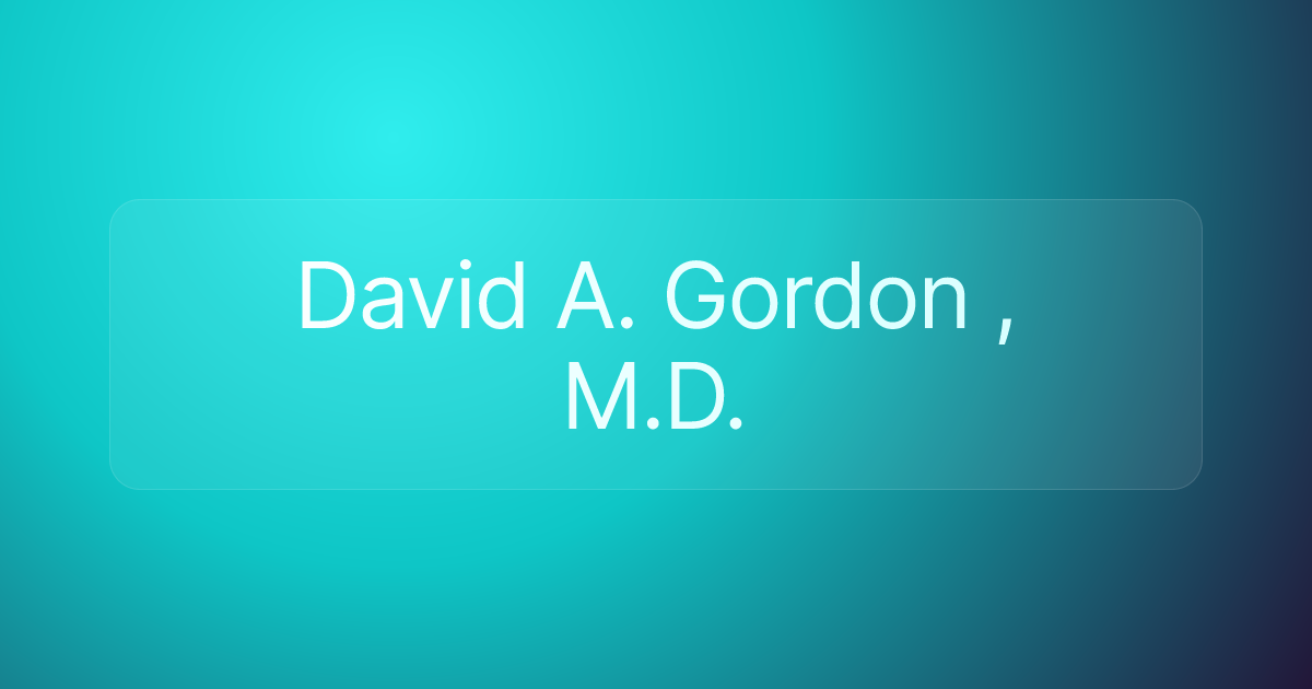 David A. Gordon , M.D.