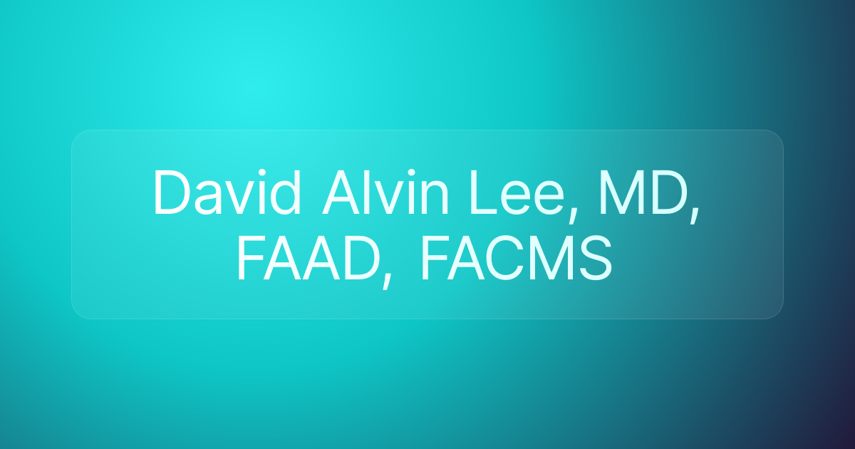 David Alvin Lee, MD, FAAD, FACMS