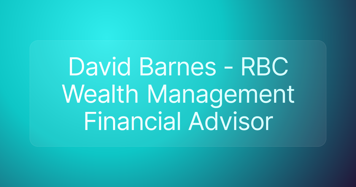 David Barnes - RBC Wealth Management Financial Advisor