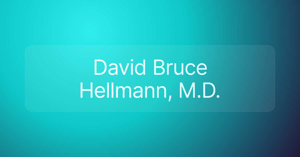 David Bruce Hellmann, M.D.
