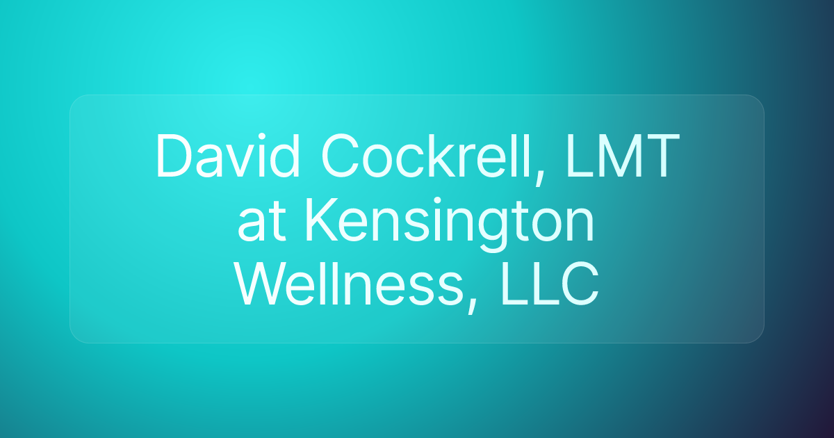 David Cockrell, LMT at Kensington Wellness, LLC