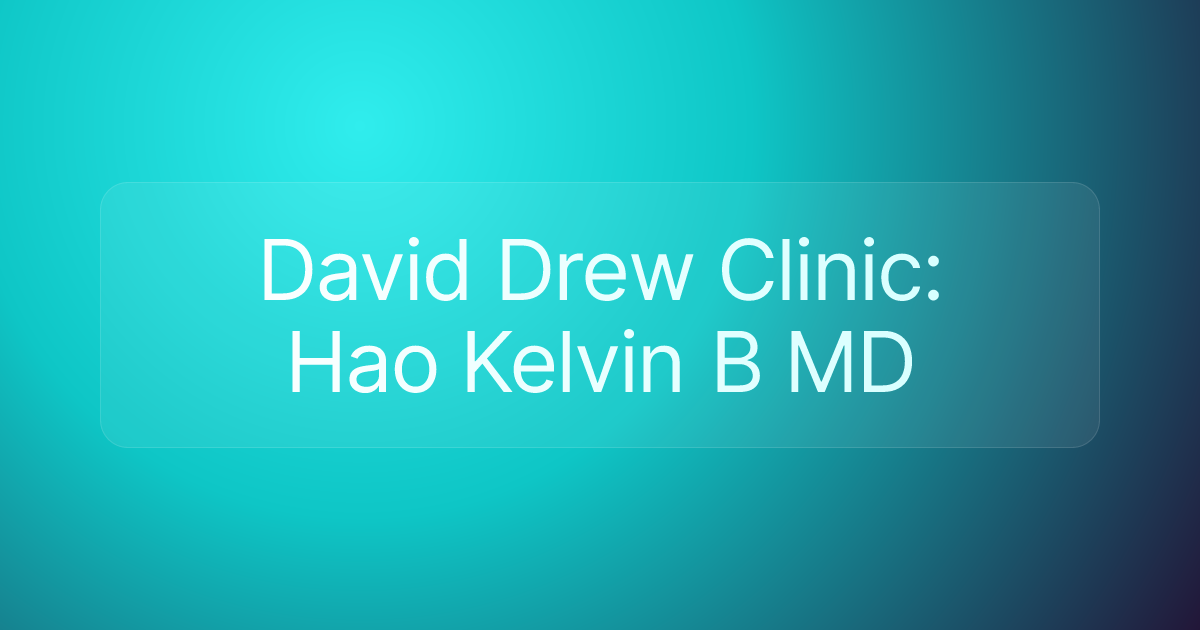 David Drew Clinic: Hao Kelvin B MD