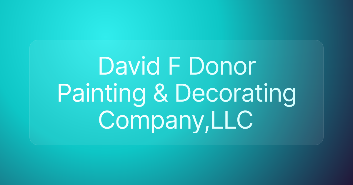 David F Donor Painting & Decorating Company,LLC