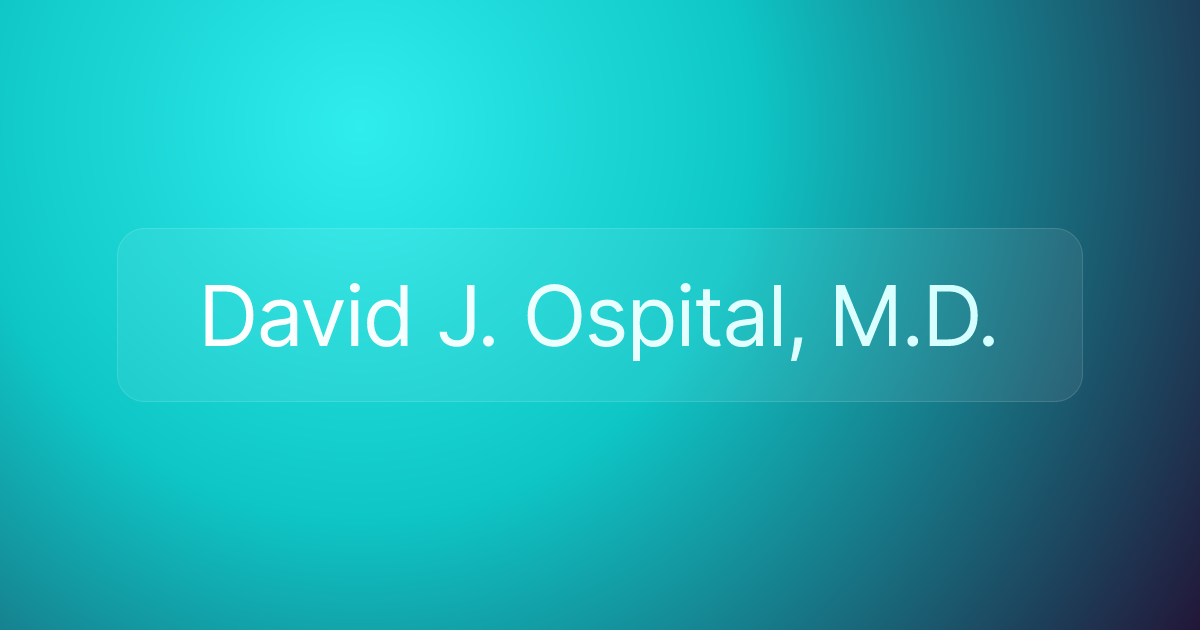 David J. Ospital, M.D.