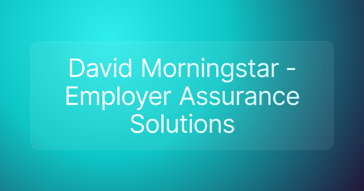 David Morningstar - Employer Assurance Solutions