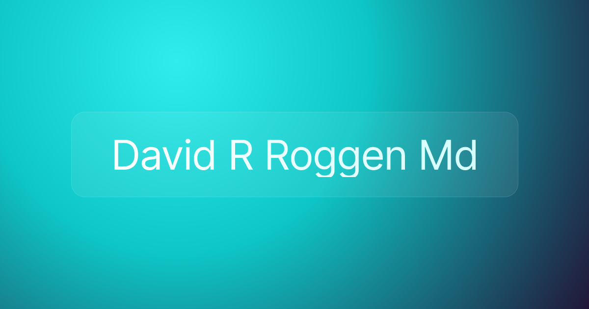 David R Roggen Md