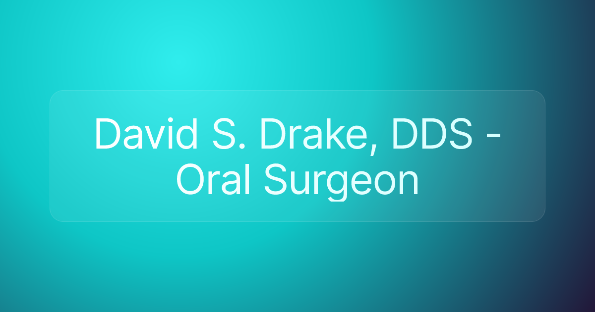 David S. Drake, DDS - Oral Surgeon