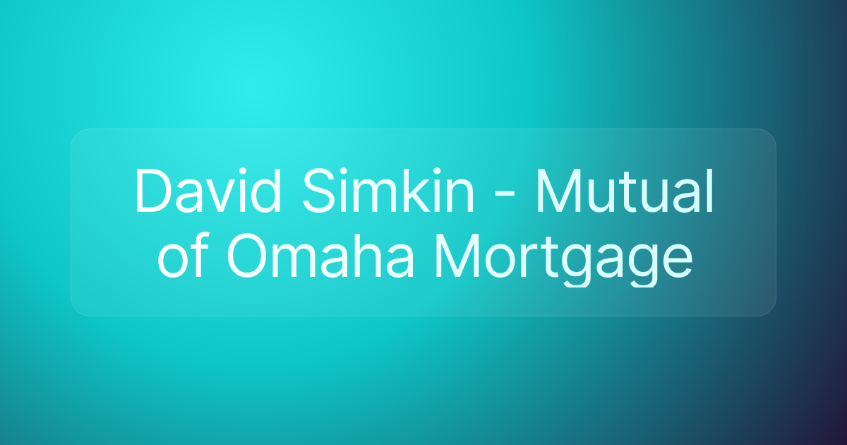 David Simkin - Mutual of Omaha Mortgage