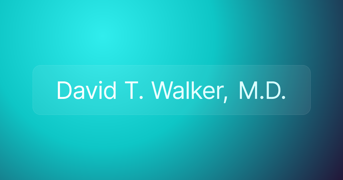 David T. Walker, M.D.