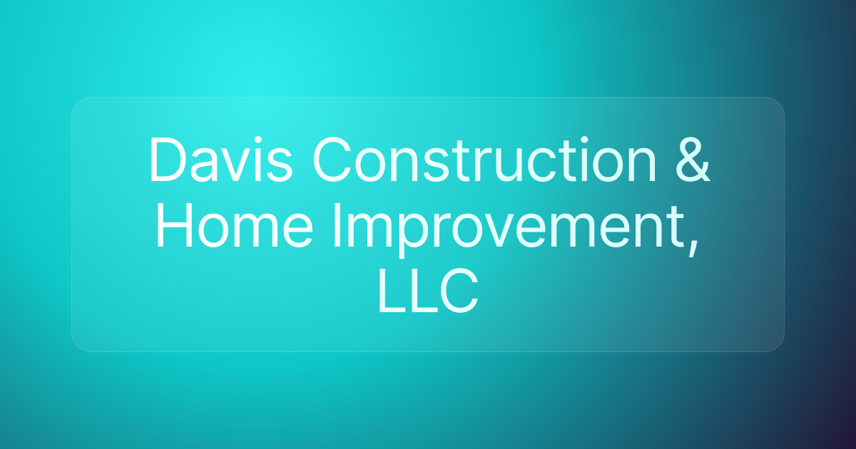 Davis Construction & Home Improvement, LLC