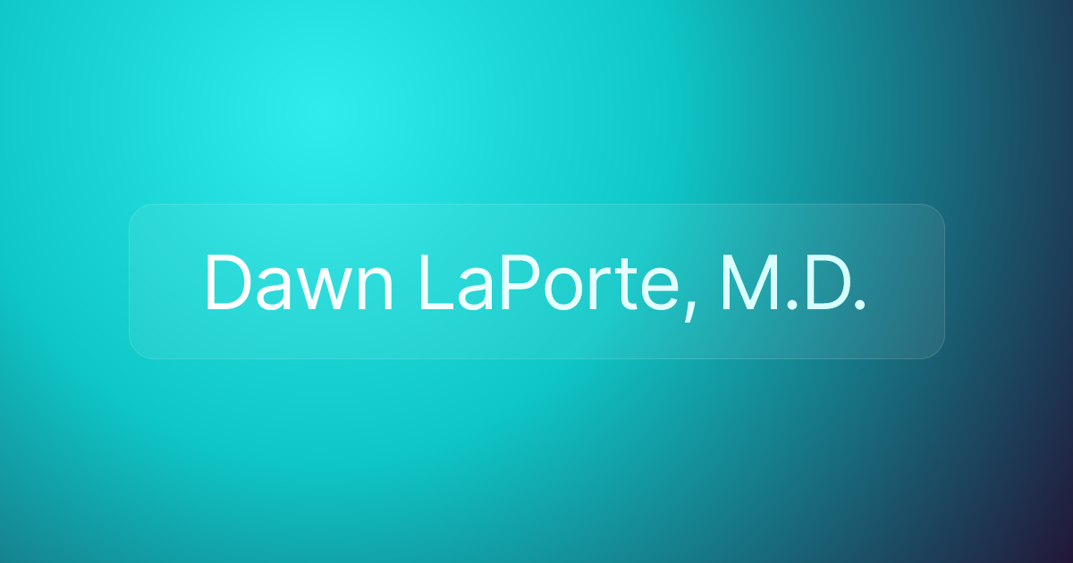 Dawn LaPorte, M.D.