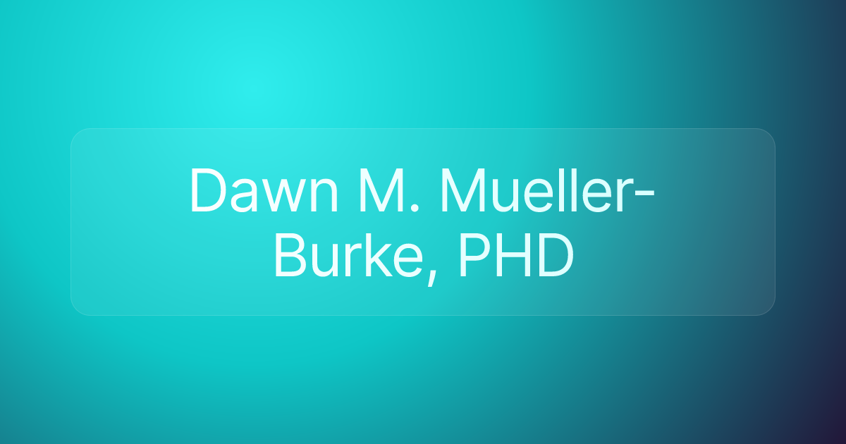 Dawn M. Mueller-Burke, PHD
