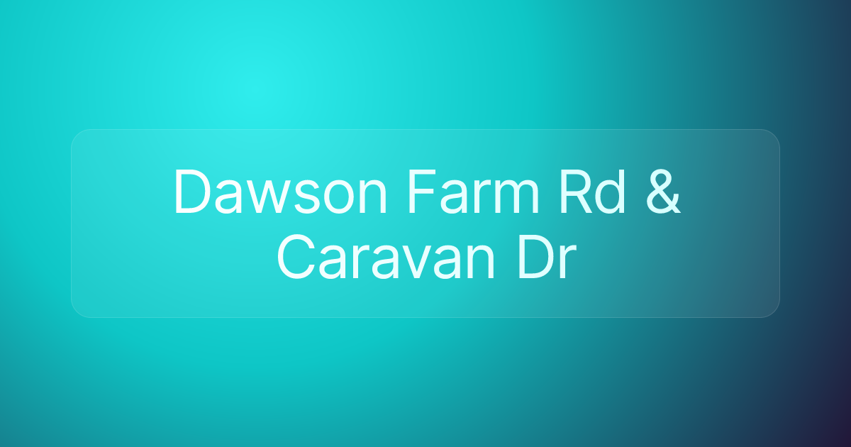 Dawson Farm Rd & Caravan Dr