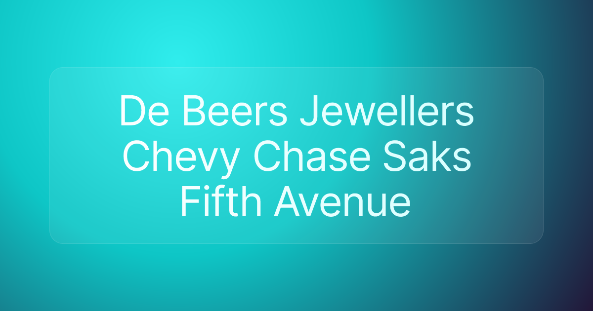 De Beers Jewellers Chevy Chase Saks Fifth Avenue
