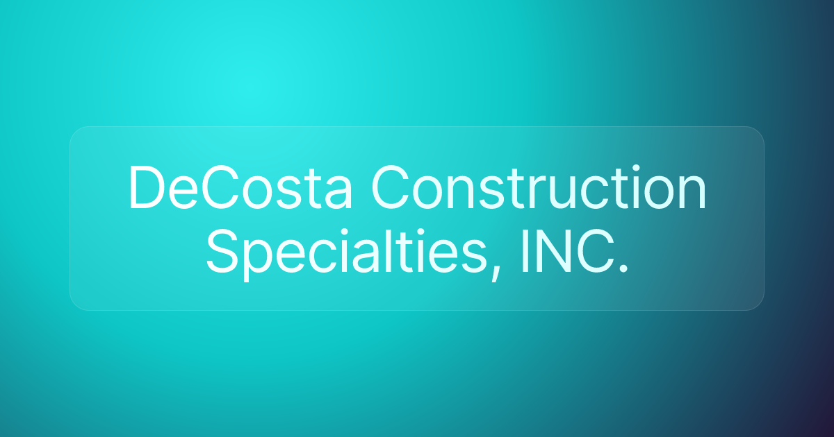 DeCosta Construction Specialties, INC.