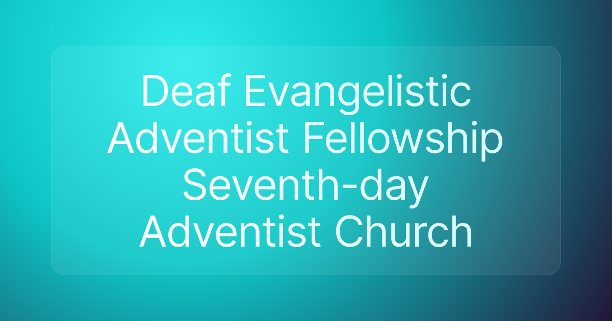 Deaf Evangelistic Adventist Fellowship Seventh-day Adventist Church