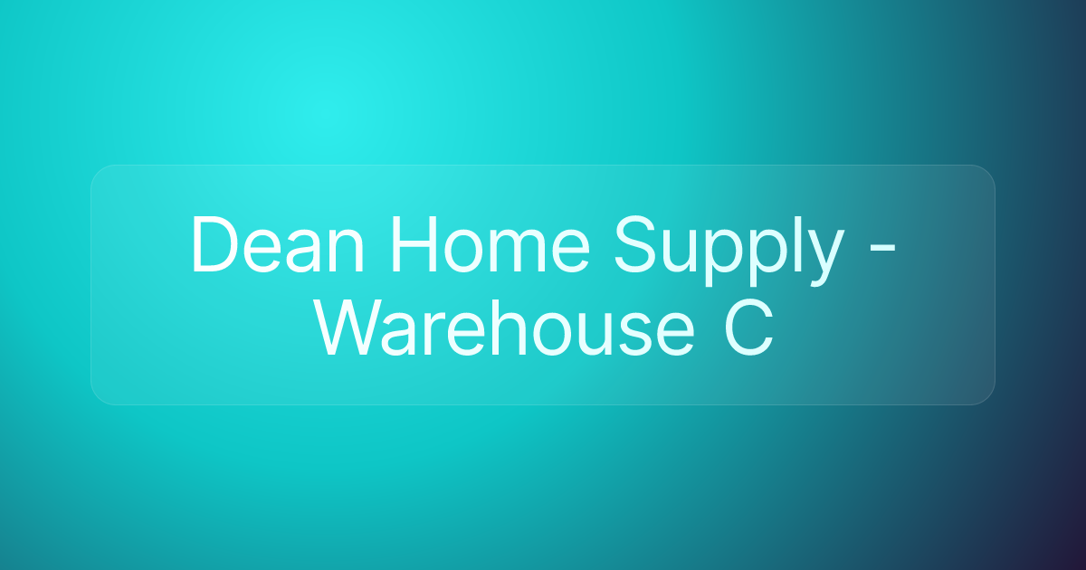 Dean Home Supply - Warehouse C