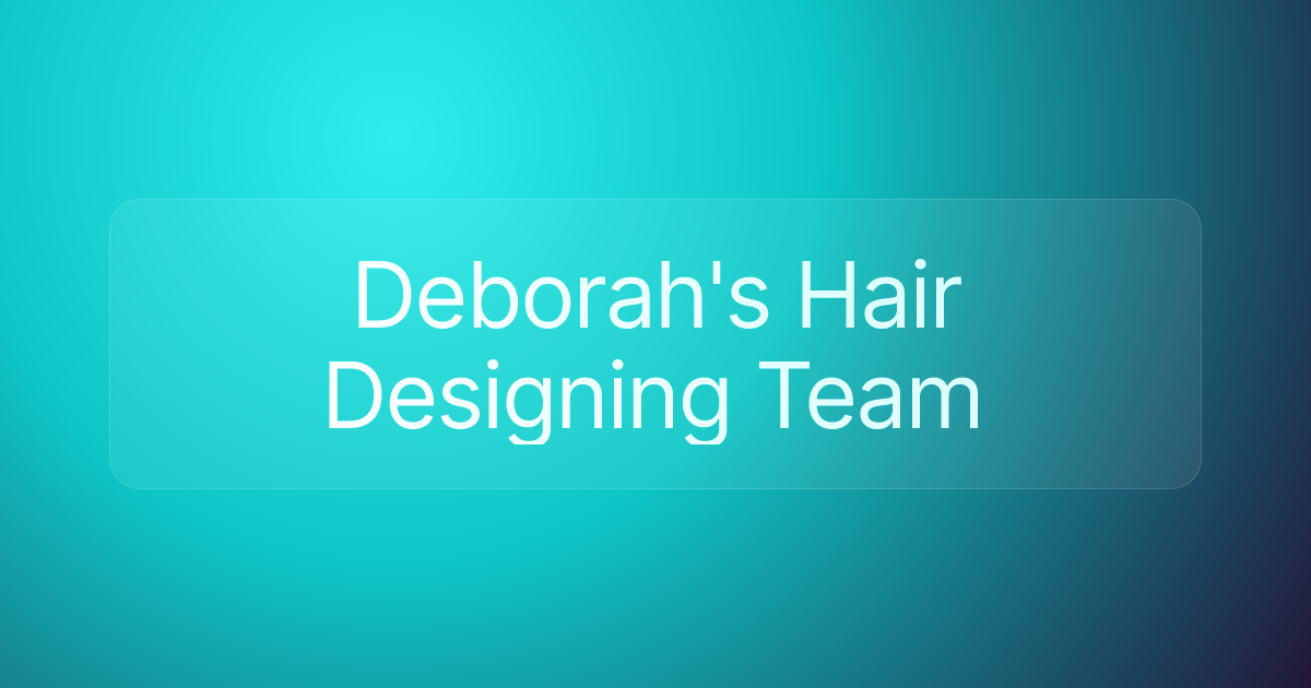Deborah's Hair Designing Team